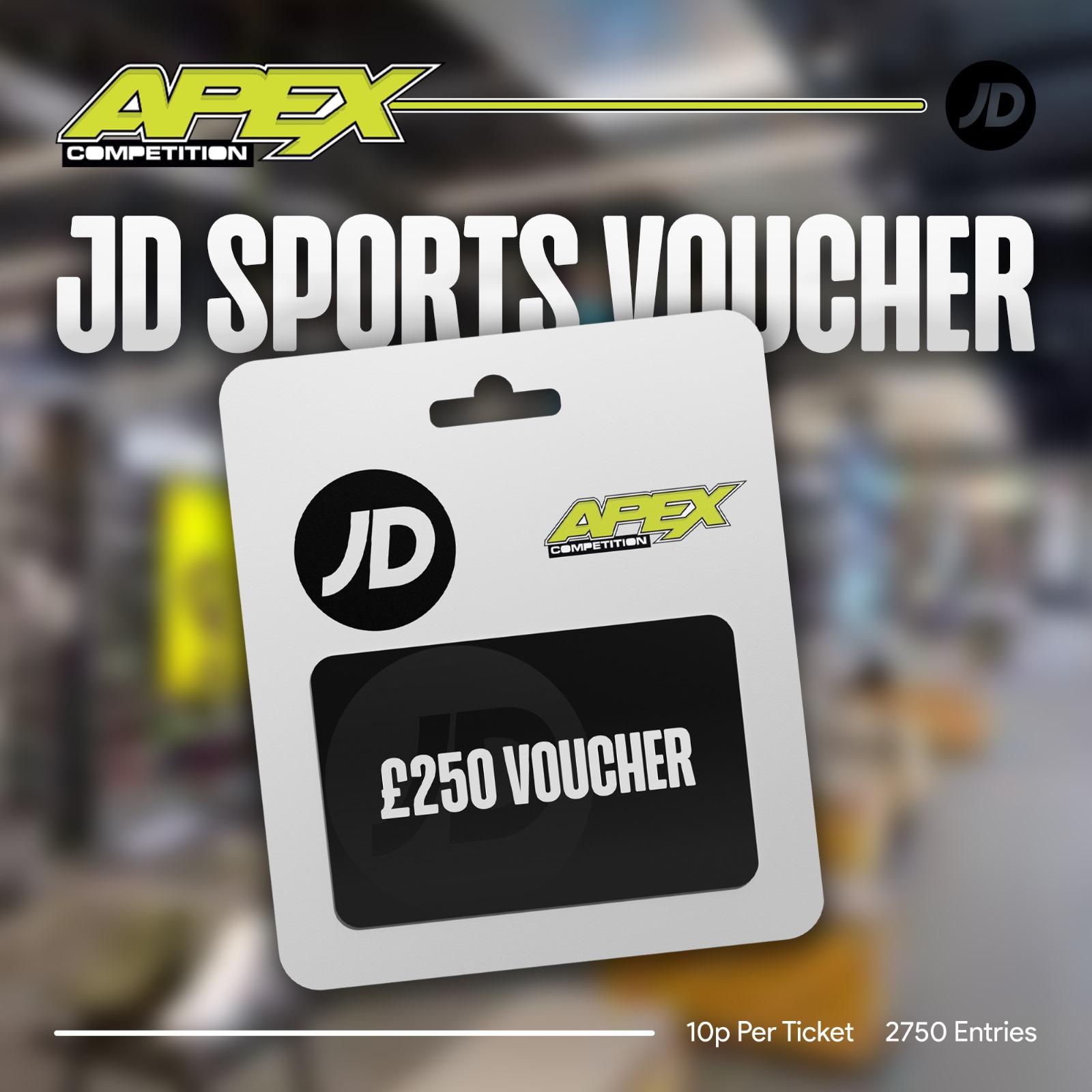 £250 JD Sports Voucher 4/6/2024 Apex Competitions
